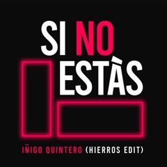 SI NO ESTAS (Hierros Edit)