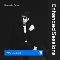 Enhanced Sessions 789 with John Grand - Hosted by Farius
