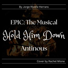 Hold Him Down Cover - EPIC: The Musical