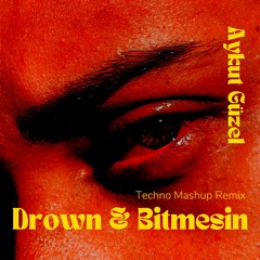 Drown & Bitmesin - Aykut Güzel ( Techno Mahsup Remix )