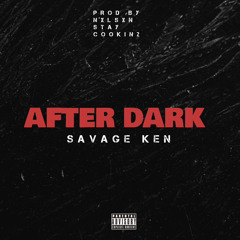 Savage Ken - AfterDark (Prod By Nxlsxn Stay Cookin2)