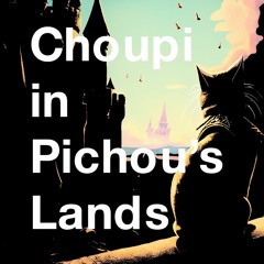 Choupi in Pichou's lands