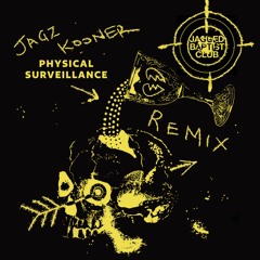 Physical Surveillance. (Jagz Kooner Remix)