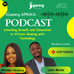 Unlocking Growth and Innovation in African iGaming with Technology Podcast with Leon Mutua