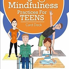 [Access] [EBOOK EPUB KINDLE PDF] Yoga and Mindfulness Practices for Teens Card Deck b