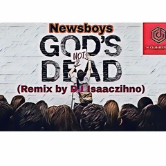 God's not dead - Newsboys (Remix)