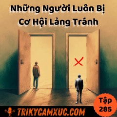 Tập 285: Cơ Hội Luôn Lảng Tránh Những Người Có Thói Quen Này