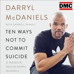 [View] [KINDLE PDF EBOOK EPUB] Ten Ways Not to Commit Suicide: A Memoir by  Darryl "D
