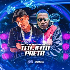 TEU JEITO PRETA - MC LC KAIIQUE E DJ TCHOUZEN