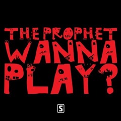 The Prophet - Wanna Play? (CVRNAGE Edit)