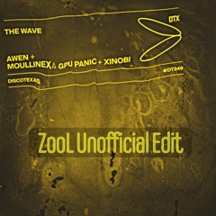 AWEN, Moullinex △ GPU Panic, Xinobi - The Wave (ZooL Unofficial Edit) FREE DOWNLOAD