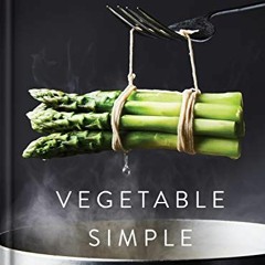 [Download] KINDLE 🧡 Vegetable Simple: A Cookbook by  Eric Ripert &  Nigel Parry EBOO