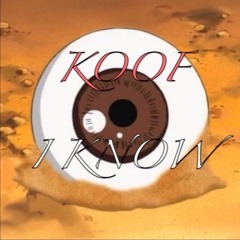 I KNOW - KOOF (prod- madlb)