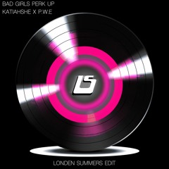 Bad Girls Perk Up (Katiahshe x P.W.E) - Londen Summers Edit