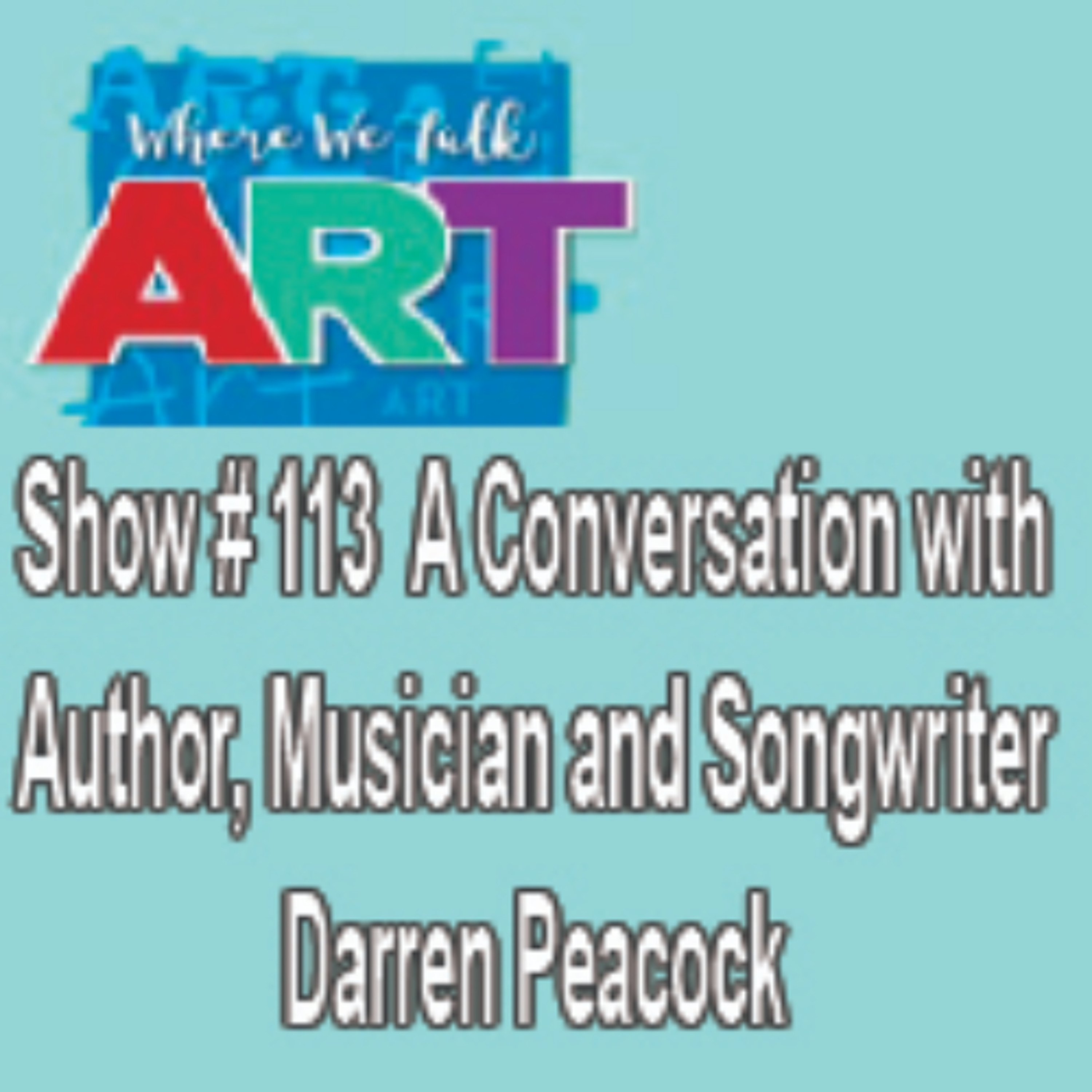 Show #113 Author and Musician Darren Peacock