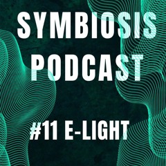 SYMBIOSIS Podcast #11 E-Light