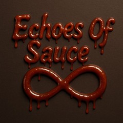 Echoes Of Sauce