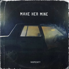 Make Her Mine (Remastered) [Prod. Matthew May]