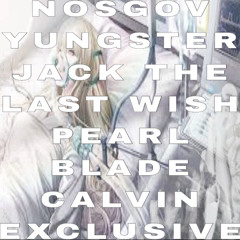 nosgov - the last wish ft. yungster jack (p. pearlblade) **calvin exclusive**