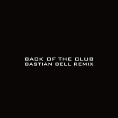 Back of the Club (Bastian Bell Remix)