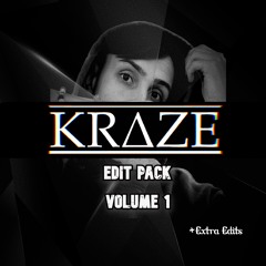 KRAZE Edit Pack Vol. 1 [FREE DOWNLOAD] [EXTRA EDITS]