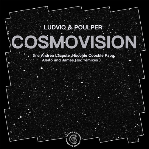 Ludviq & Poupler - Cosmovision ( Hoochie Coochie Papa Remix)
