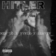 Meh"lo ft Seaven & Xvnyx ( Hitler )🤯