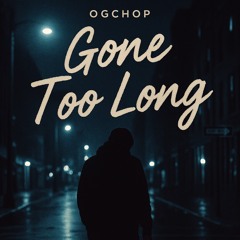 Gone to long