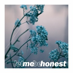let me be honest (prod. @rip.warheart)