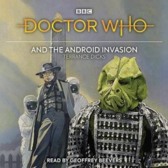 GET EBOOK 📤 Doctor Who and the Android Invasion: 4th Doctor Novelisation by  Terranc
