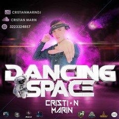 DANCING SPACE 🔥 / DJ CRISTIAN MARIN 🚀👨🏻‍🚀