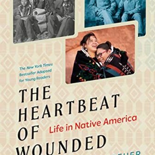 [VIEW] KINDLE PDF EBOOK EPUB The Heartbeat of Wounded Knee (Young Readers Adaptation): Life in Nativ