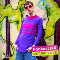 FantastixX – Gimme Love