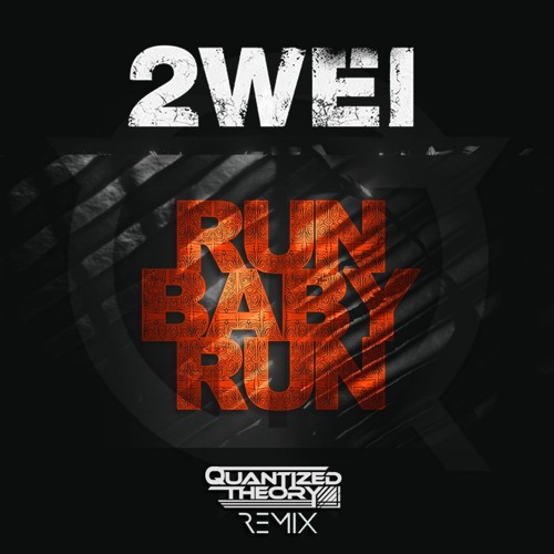 2WEI - Run Baby Run (Quantized Theory Remix)