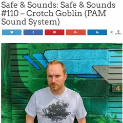 Safe & Sounds #110 – Crotch Goblin (PAM Sound System)