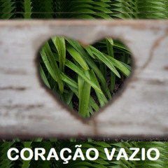 CORAÇÃO VAZIO