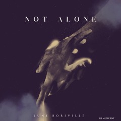 Not Alone - June BoriVille