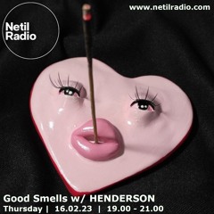 Good Smells w/ HENDERSON - Netil Radio - 15th February 2023
