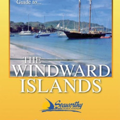 [Free] EBOOK ✅ A Cruising Guide To The Windward Islands: Martinique, St. Lucia, St. V