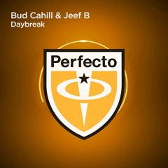 Bud Cahill & Jeef B - Daybreak (Extended Mix) [Perfecto]