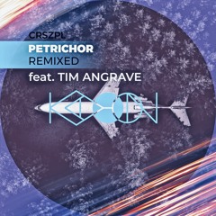 CRSZPL - Petrichor (Tim Angrave Ambitronic Mix)
