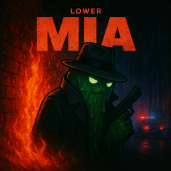 LOWER - MIA (OCTOBER PATREON) 🕵️