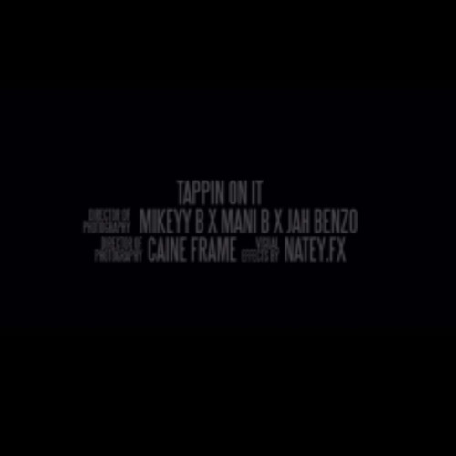 TAPPING ON IT - JAH BENZO x MIKEY B x MANi B