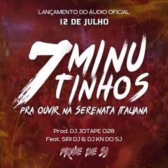 7 MINUTINHOS PRA OUVIR NA SERENATA ITALIANA [  DJ JOTTAPE 028, DJ KN DO SJ & SIRI DJ  ]