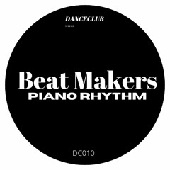 DC010 Beat Makers -  Piano Rhythm (Original Mix)