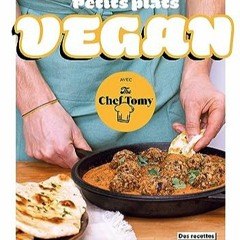 Lire Petits plats vegan avec The Chef Tomy: 30 recettes pour se régaler sans protéines animales en