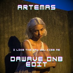 Artemas - I Like The Way You Kiss Me (DaWave DnB Edit)