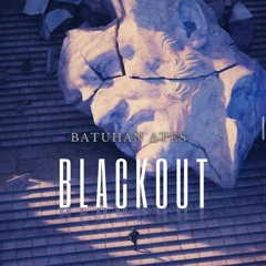 Batuhan Ates - Blackout
