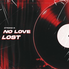 No Love Lost (Strong R. Remix) [Free Download]