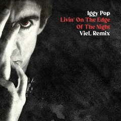 Free DL: Iggy Pop - Livin' On The Edge Of The Night (VieL Remix)